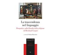 La trascendenza del linguaggio. Prospettive sulla filosofia della religione di Bernhard Casper