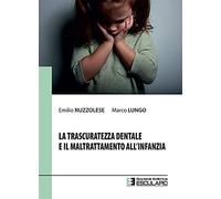 La trascuratezza dentale e il maltrattamento all'infanzia