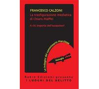 La trasfigurazione mediatica di Chiara Maffei. A chi importa dell'assassino? Le indagini del commissario Marchese