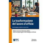 La trasformazione del lavoro d'ufficio. Salute, sicurezza e benessere nell'era d