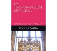 LA TRASFORMAZIONE DELL'ANIMA: DAL BRUCO ALLA FARFALLA