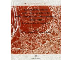 La trasformazione delle aree periferiche nella dimensione metropolitana della città. Il caso-studio di Napoli Est. Ediz. italiana e francese