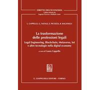 La trasformazione delle professioni legali. Legal engineering, blockchain, metaverso, iot e altre tecnologie nella digital economy
