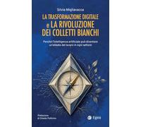 La trasformazione digitale e la rivoluzione dei colletti bianchi. Perché l'intelligenza artificiale può diventare un'alleata del lavoro in ogni settore
