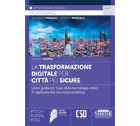 La trasformazione digitale per città più sicure. Linee guida per l'uso della tecnologia video IP applicata alla sicurezza pubblica