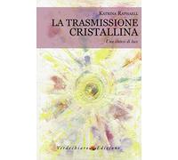 La trasmissione cristallina. Una sintesi di luce