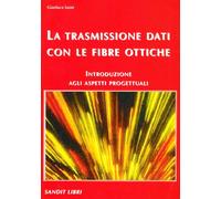 La trasmissione dati con le fibre ottiche. Introduzione agli aspetti progettuali