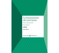 La trasmissione dei testi latini. Storia e metodo critico - Chiesa Paolo