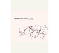 La trasmissione del gesto di Virgilio Sieni - Maschietto editore, 2010
