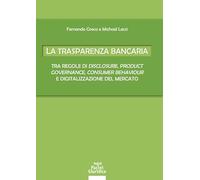 Fernando Greco / Lecci Michael - La Trasparenza Bancaria. Tra Regole Di Disclos