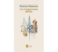 La trasparenza del blu - Parravicini Francesca