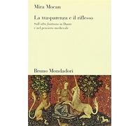 La trasparenza e il riflesso. Sull'alta fantasia in Dante e nel pensiero m...