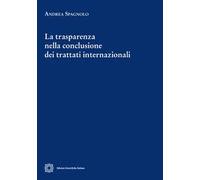 La Trasparenza Nella Conclusione Dei Trattati Internazionali - - 2024