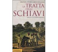 La tratta degli schiavi. Saggio di storia globale