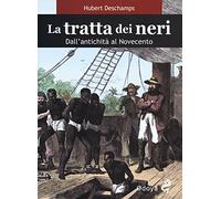 La tratta dei neri. Dall'antichità al Novecento