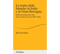 La tratta delle bianche in Italia e in Gran Bretagna. Dall'associazionismo alla