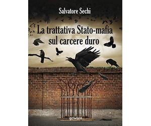 La trattativa Stato-mafia sul carcere duro. I governi Andreotti e Amato: tra riforme eversive e cedimento