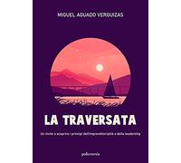 La traversata. Un invito a scoprire i principi dell'imprenditorialità e della leadership