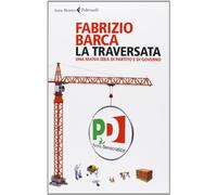 La traversata. Una nuova idea di partito e di governo
