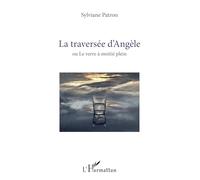 La traversée d’Angèle: ou Le verre à moitié plein