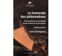 La traversée des phénomènes: Thomas Reid et la possibilité d'une science de la perception, Volume 1
