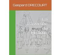 La traversée du Mexique: Le road-trip Mexicain d'une drôle de bande de bikers: 2