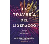 La travesía del liderazgo: Cómo los CEO se transforman desde dentro para liderar mejor