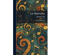 La Traviata: Opera in Three Acts