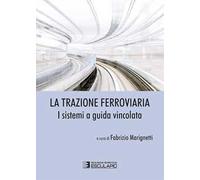 La trazione ferroviaria. I sistemi a guida vincolata