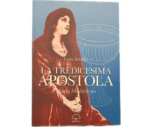 La tredicesima apostola. Maria Maddalena