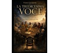 La tredicesima voce: Dodici Saggi a confronto sulle grandi domande che attraversano la storia umana