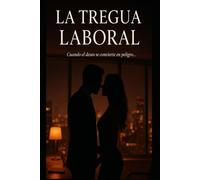 La Tregua Laboral: Cuando el deseo se convierte en peligro
