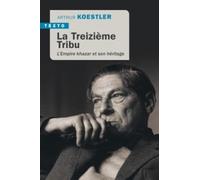 La treizième tribu: L'empire Khazar et son héritage