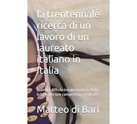la trentennale ricerca di un lavoro di un laureato italiano in Italia: quanto è difficile trovare lavoro in Italia in base alle sole competenze certificate