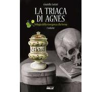 La triaca di Agnés. Trilogia della risorgenza alla Verna. Vol. 1