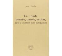 La triade pensée, parole, action, dans la tradition indo-européenne - [Archè]