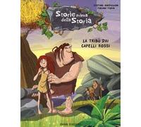 La tribù dai capelli rossi. Storie prima della storia. Ediz. illustrata. Vol. 7