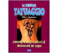 La tribù del tatuaggio. Piercing, tatuaggi e altri riti di decorazione del corpo