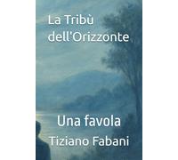 La Tribù dell'Orizzonte: Una favola