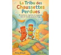 La Tribu des Chaussettes Perdues: 10 aventures rigolotes et magiques dans le monde secret du linge - Dès 2 ans