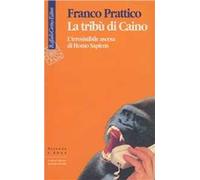 La tribù di Caino. L'irresistibile ascesa di homo sapiens