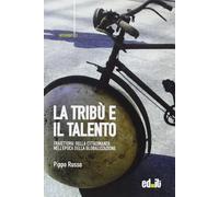 La tribù e il talento. Traiettorie della cittadinanza nell'epoca della globalizzazione