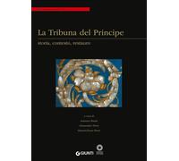 La Tribuna del Principe: storia, contesto, restauro. Colloquio in