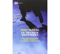 La trilogia Adamsberg: L'uomo dei cerchi azzurri-L'uomo a rovescio-Parti in fretta e non tornare