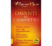 La trilogia del caminetto:Come creare una vita straordinaria-Chi siamo veramente?-Come diventare un maestro