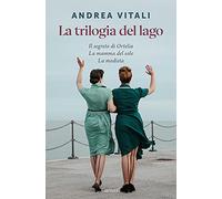La trilogia del lago: Il segreto di Ortelia-La mamma del sole-La modista