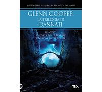 Libri Glenn Cooper - La Trilogia Di Dannati: Dannati-La Porta Delle Tenebre-L' I