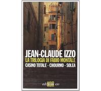 Libri Jean-Claude Izzo - La Trilogia Di Fabio Montale: Casino Totale-Chourmo-Sol