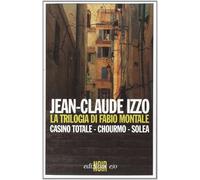 Libri Jean-Claude Izzo - La Trilogia Di Fabio Montale: Casino Totale-Chourmo-Sol