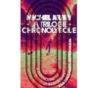 La trilogie chronolytique: Le temps incertain ; Les singes du temps ; Soleil chaud, poisson des profondeurs